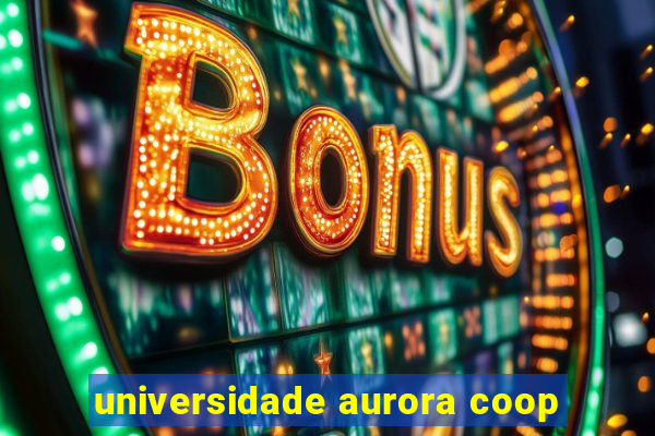 universidade aurora coop